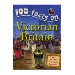 100 Facts - Victorian Britain