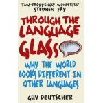 Through the Language Glass - Guy Deutscher