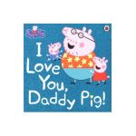 Peppa Pig: I Love You, Daddy Pig -