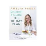 Nourish & Glow: The 10-Day Plan - Amelia Freer