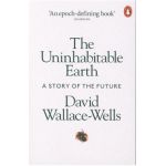 Uninhabitable Earth - David Wallace-Wells