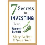 7 Secrets to Investing Like Warren Buffett - Mary Buffett