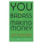 You Are a Badass at Making Money