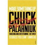 Make Something Up - Chuck Palahniuk