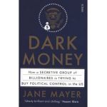 Dark Money - Jane Mayer