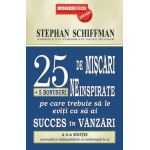 25 de miscari neinspirate + 5 bonusuri pe care trebuie sa le eviti ca sa ai succes in vanzari | Stephan Schiffman