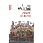 Amantii din Bizant | Mika Waltari