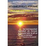 Arta bunelor relatii interumane - Zece pasi spre insusirea ei | Dr. Gheorghe Aradavoaice