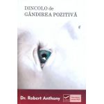 Dincolo de gandirea pozitiva | Robert Anthony