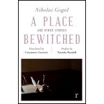 A Place Bewitched and Other Stories | Nikolai Gogol, Natasha Randall 