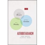 Authoritarianism: Three Inquiries in Critical Theory | Wendy Brown, Peter E. Gordon, Max Pensky
