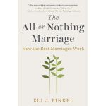 The All or Nothing Marriage | Eli J. Finkel