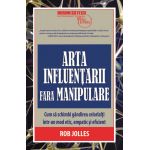 Arta influentarii fara manipulare | Rob Jolles