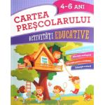 Cartea prescolarului. Activitati educative 4-6 ani | Gabriela Barbulescu