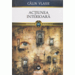 Actiunea interioara | Calin Vlasie