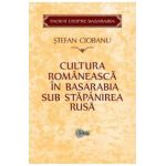 Cultura romaneasca in Basarabia sub stapanirea rusa | Stefan Ciobanu