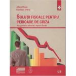 Solutii fiscale pentru perioade de criza | Emilian Duca, Alina Duca