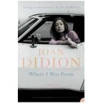 Where I Was From - Joan Didion