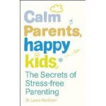 Calm Parents, Happy Kids - Dr Laura Markham