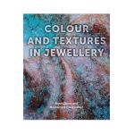 Colour and Textures in Jewellery - Nina Gilbey