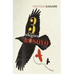 Three Elegies For Kosovo - Ismail Kadare