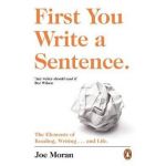 First You Write a Sentence. - Joe Moran
