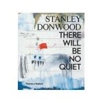 Stanley Donwood: There Will Be No Quiet - Stanley Donwood