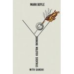 Drinking Molotov Cocktails with Gandhi - Mark Boyle