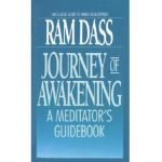 Journey of Awakening: A Meditator's Guidebook - Ram Dass