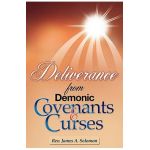 Deliverance from Demonic Covenants and Curses - Rev James A. Solomon