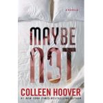 Maybe Not: A Novella - Colleen Hoover