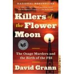 Killers of the Flower Moon: The Osage Murders and the Birth of the FBI - David Grann