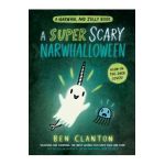 A Super Scary Narwhalloween (a Narwhal and Jelly Book #8) - Ben Clanton