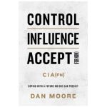 Control, Influence, Accept (for Now): Coping with a Future No One Can Predict - Dan Moore