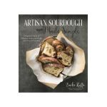 Artisan Sourdough Made Simple: A Beginner's Guide to Delicious Handcrafted Bread with Minimal Kneading - Emilie Raffa