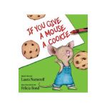 If You Give a Mouse a Cookie - Laura Joffe Numeroff
