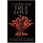 A Curse for True Love - Stephanie Garber