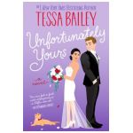 Unfortunately Yours - Tessa Bailey