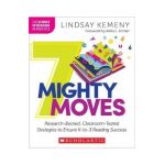 7 Mighty Moves: Research-Backed, Classroom-Tested Strategies to Ensure K-To-3 Reading Success - Lindsay Kemeny