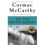 All the Pretty Horses: Border Trilogy (1) - Cormac Mccarthy