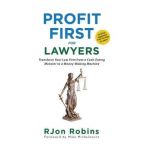 Profit First For Lawyers: Transform Your Law Firm from a Cash-Eating Monster to a Money-Making Machine - Rjon Robins