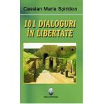 101 dialoguri in libertate | Cassian Maria Spiridon
