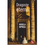 Dragoste eterna | Mirela Oprea