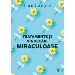 Tratamente si vindecari miraculoase | Jean Carper