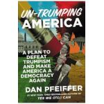 Un-Trumping America - Dan Pfeiffer