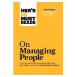 Hbr's 10 Must Reads on Managing People (with Featured Article leadership That Gets Results, by Daniel Goleman) - Harvard Business Review
