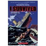 I Survived the Sinking of the Titanic, 1912 (I Survived Graphic Novel #1): A Graphix Book, Volume 1 - Lauren Tarshis