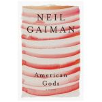American Gods - Neil Gaiman