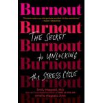 Burnout: The Secret to Unlocking the Stress Cycle - Emily Nagoski