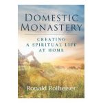 Domestic Monastery - Ronald Rolheiser
